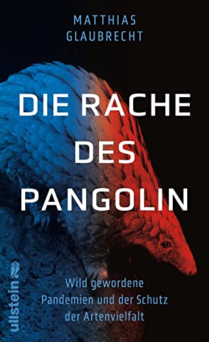 9783550201417: Die Rache des Pangolin: Wild gewordene Pandemien und der Schutz der Artenvielfalt | Warum wir den Krieg gegen die Natur sofort beenden mssen