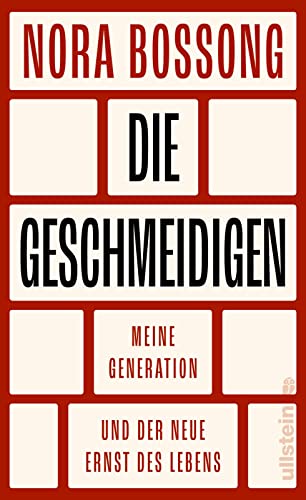 Stock image for Die Geschmeidigen: Meine Generation und der neue Ernst des Lebens | Die renommierte Schriftstellerin analysiert ihre Zeitgenossen zwischen Selbstverwirklichung und Verantwortung for sale by medimops