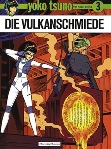 Yoko Tsuno, Bd.3, Die Vulkanschmiede 3. Die Vulkanschmiede - Leloup, Roger