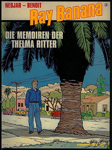 Ray Banana. Band 2: Die Memoiren der Thelma Ritter. - Nedjar, Pierre/Benoit, Ted (Ill.)