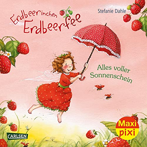 Maxi Pixi 356: Erdbeerinchen Erdbeerfee: Alles voller Sonnenschein - Dahle, Stefanie und Stefanie Dahle