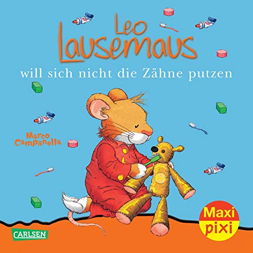 Maxi-Pixi Nr. 55: Leo Lausemaus will sich nicht die Zähne putzen - Campanella, Marco