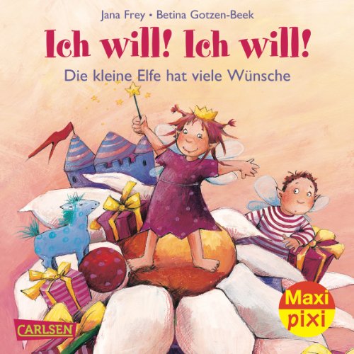 Beispielbild fr Maxi-Pixi 85: Die kleine Elfe - Ich will! Ich will! zum Verkauf von medimops