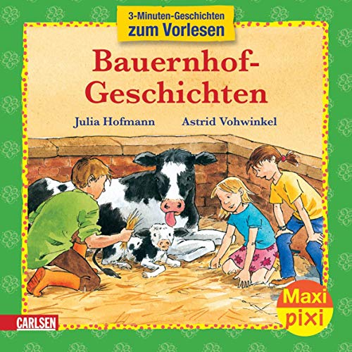 Maxi-Pixi Nr. 13: VE 5 Bauernhof-Geschichten : 3-Minuten-Geschichten zum Vorlesen. - Hofmann, Julia und Astrid (Ill.) Vohwinkel