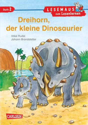 Dreihorn, Der Kleine Dinosaurier: Lesemaus Zum Lesenlernen. Lesestufe 2