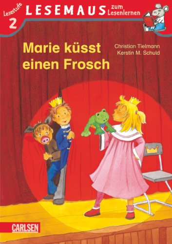 LESEMAUS zum Lesenlernen Stufe 2, Band 411: Marie küsst einen Frosch - Christian Tielmann