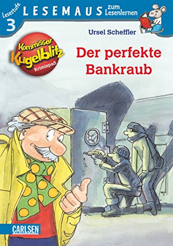 LESEMAUS zum Lesenlernen Stufe 3: Kommissar Kugelblitz: Der perfekte Bankraub - Scheffler, Ursel und Johann Brandstetter