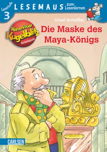 LESEMAUS zum Lesenlernen Stufe 3, Band 514: Kommissar Kugelblitz: Die Maske des Maya-Königs - Scheffler, Ursel