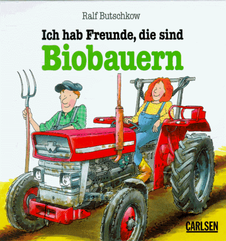 Stock image for Ich hab Freunde, die sind Biobauern for sale by Bcherbazaar