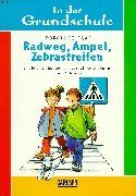 Radweg, Ampel, Zebrastreifen. Spiele und Übungen zur Verkehrserziehung 1. und 2. Klasse. Neue Rec...