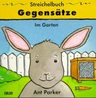 GegensÃ¤tze. Im Garten. (9783551161314) by Parker, Ant