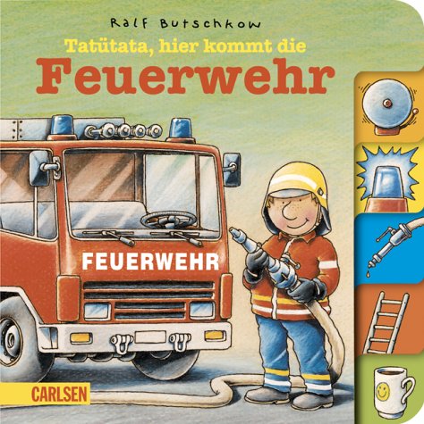 Tatütata, hier kommt die Feuerwehr. Berufe-Pappenbuch - Butschkow, Ralf