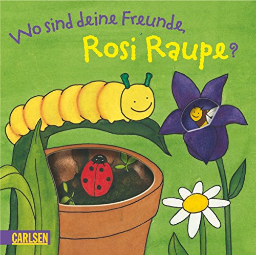 Stock image for Kleine Raupe Rosi: Wo sind deine Freunde, Rosi Raupe? for sale by medimops