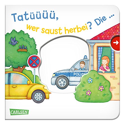 Stock image for Tat, wer saust herbei? Die . Polizei!: Mein erster Reime-Bilder-Spa mit Schieber: Fahrzeuge for sale by medimops