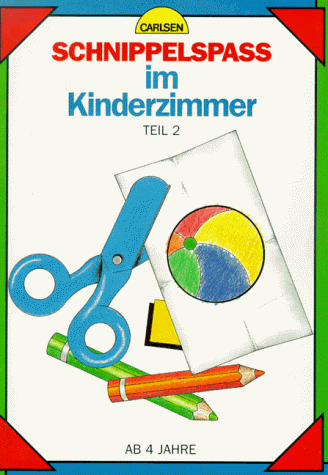 Beispielbild fr Schnippelspass im Kinderzimmer Teil 2 ab 4 Jahre zum Verkauf von Antiquariat am Mnster Gisela Lowig