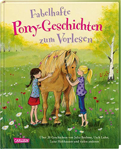 Fabelhafte Pony-Geschichten zum Vorlesen: Über 20 Geschichten von Julia Boehme, Usch Luhn, Luise Holthausen und vielen anderen - Boehme, Julia, Luhn, Usch