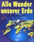 9783551209573: Alle Wunder unserer Erde Der grosse Carlsen-Atlas