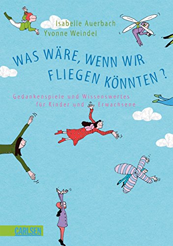 Beispielbild fr Was wre, wenn wir fliegen knnten? Gedankenspiele und Wissenswertes fr Kinder und Erwachsene zum Verkauf von Der Bcher-Br