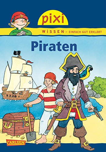 Piraten. einfach gut erkl. von Imke Rudel. Mit Bildern von Sebastian Coenen. [Red.: Cordula Thörner (Leitung) ; Ruth Gellersen] / Pixi Wissen ; Bd. 2 - Rudel, Imke (Mitwirkender), Sebastian (Mitwirkender) Coenen und Cordula (Herausgeber) Thörner