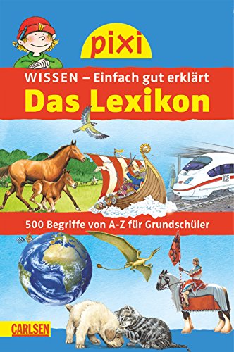 Pixi Wissen Das Lexikon: 500 Begriffe von A bis Z für Grundschüler - Thörner, Cordula und diverse