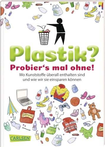 Beispielbild fr Plastik? Probier s mal ohne!: Wo Kunststoffe berall drin sind und wie wir sie einsparen knnen zum Verkauf von medimops