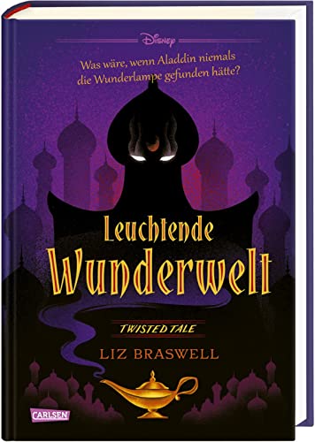 Beispielbild fr Disney. Twisted Tales: Leuchtende Wunderwelt (Aladdin): Was wre, wenn Aladdin niemals die Wunderlampe gefunden htte? zum Verkauf von medimops