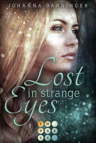 Beispielbild fr Lost in Strange Eyes: Romantische Dystopie fr Fans von starken Heldinnen im Kampf fr eine bessere Welt zum Verkauf von medimops
