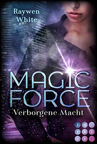 9783551303417: Magic Force. Verborgene Macht: Dster-romantische Urban Fantasy ber eine Agentin und ihren Kampf gegen verbotene Magie
