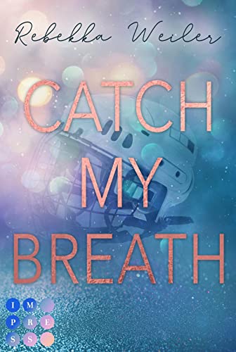 Beispielbild fr Catch My Breath (Catch Me-Reihe 2): Sports Romance ber verbotene Gefhle der Kapitnin der Eishockeymannschaft kurz vor der Meisterschaft zum Verkauf von medimops