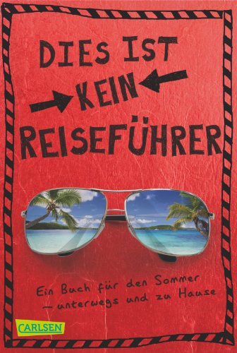 9783551312341: Dies ist kein Reisefhrer: Ein Buch fr den Sommer - unterwegs und zu Hause