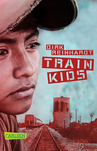 9783551316141: Train Kids: Fnf Jugendliche flchten durch Mexiko: Fesselnder Roman ab 12 ber ein hochaktuelles Thema