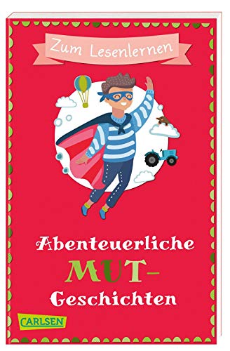 9783551319173: Abenteuerliche Mutgeschichten zum Lesenlernen: Spielerische Lesertsel, Wortersatz durch Bilder und kurze Geschichten fr alle Erstleser ab 6 Jahren