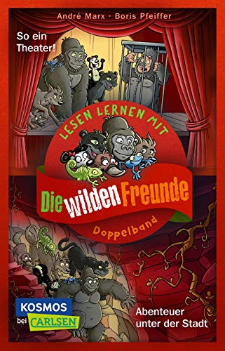 Stock image for Doppelband zum Lesenlernen - Die wilden Freunde: Abenteuer unter der Stadt / So ein Theater!: Zum Lesenlernen in der 1. Klasse for sale by medimops