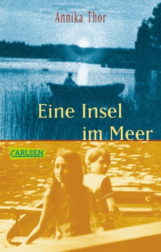 Eine Insel im Meer. Aus dem Schwed. von Angelika Kutsch / Carlsen ; 104; Teil von: Anne-Frank-Shoah-Bibliothek - Thor, Annika