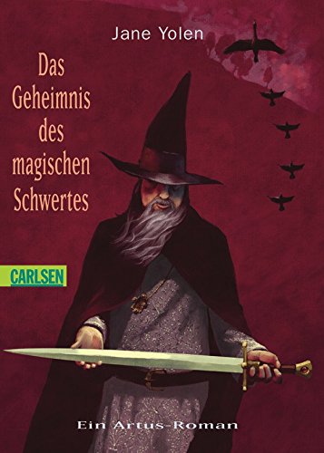 Stock image for Das Geheimnis des magischen Schwertes: Ein Artus-Roman Yolen, Jane and Malich, Anja for sale by tomsshop.eu