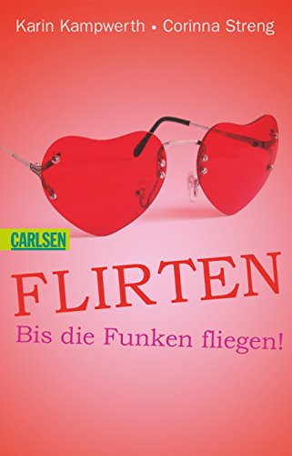 Stock image for Heie Tipps & coole Tricks: Flirten: Bis die Funken fliegen for sale by medimops