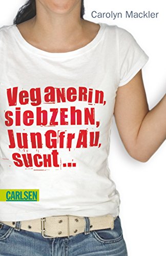 Veganerin, siebzehn, Jungfrau, sucht ... (9783551357427) by Carolyn Mackler
