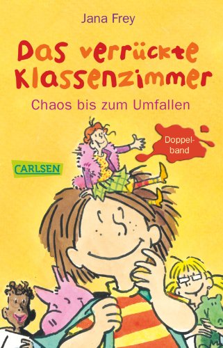 Das verrÃ¼ckte Klassenzimmer: Chaos bis zum Umfallen (9783551359230) by Unknown Author