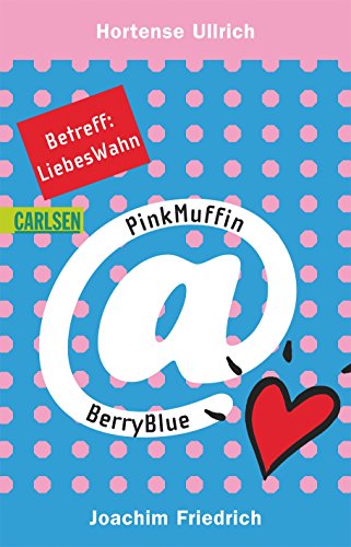 PinkMuffin@BerryBlue, Band 2: Betreff: LiebesWahn - Friedrich, Joachim, Ullrich, Hortense