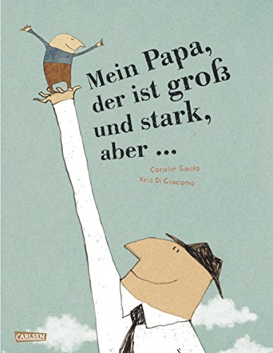 Mein Papa, der ist groÃŸ und stark, aber ... (9783551517845) by [???]