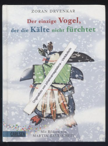 Beispielbild fr Der einzige Vogel, der die Klte nicht frchtet zum Verkauf von medimops