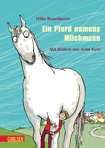 Ein Pferd namens Milchmann - Hilke Rosenboom