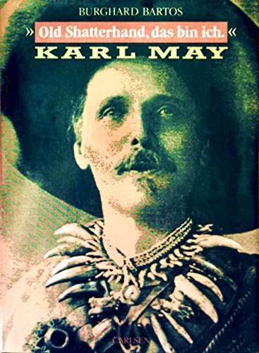 Old Shatterhand, das bin ich, Karl May Karl May - Bartos, Burghard