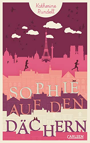 Sophie auf den Dächern. aus dem Englischen von Henning Ahrens ; Katherine Rundell - Rundell, Katherine