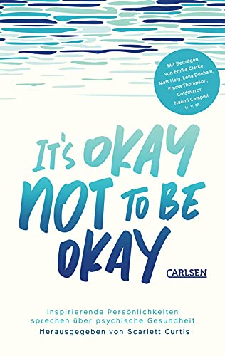 9783551584540: It's okay not to be okay: Inspirierende Persnlichkeiten sprechen ber psychische Gesundheit | Mit auergewhnlichen Beitrgen von Matt Haig, Emilia Clarke, Lena Dunham uvm.