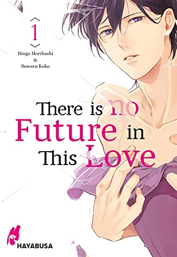 Beispielbild fr There is no Future in This Love 1: Emotionaler LGBTQ-Manga ber eine unmgliche Liebe - mit exlusiver Postkarte in der ersten Auflage! (1): Emotionale . exklusiver Postkarte in der ersten Auflage! zum Verkauf von medimops