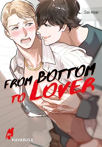 9783551623768: From Bottom to Lover: Spin-off zu FROM TOP TO BOTTOM von der angesagten Boys Love-Autorin Sai Asai