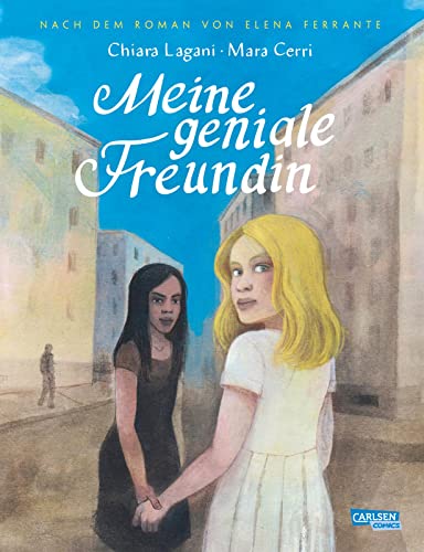 9783551710857: Die Neapolitanische Saga 1: Meine geniale Freundin: Nach dem Roman von Elena Ferrante | Die Comic-Adaption des 1. Teils der Neapolitanischen Saga