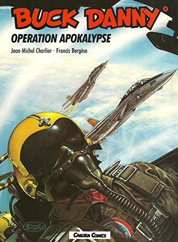 Buck Danny, Carlsen Comics, Bd.35, Operation Apokalypse (9783551719959) by Charlier, Jean-Michel; Bergese, Francis