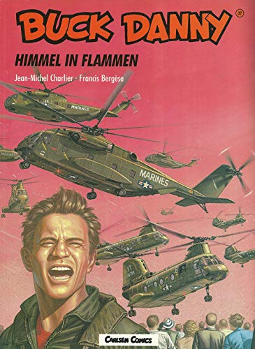 Buck Danny, Carlsen Comics, Bd.37, Himmel in Flammen (9783551719973) by Charlier, Jean-Michel; Bergese, Francis